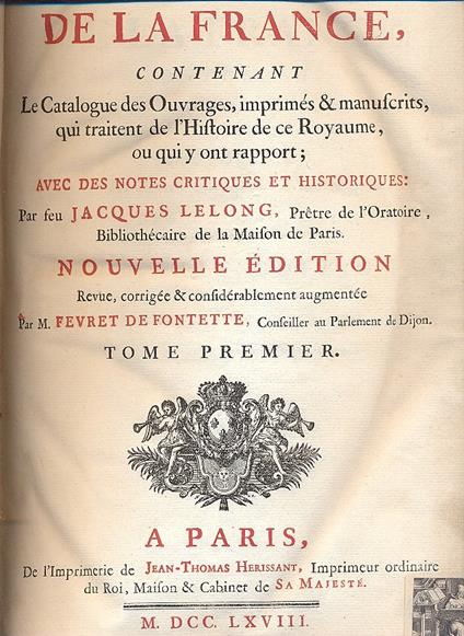 Bibliotheque historique de la France, contenant le catalogue des ouvrages, imprimes & manuscrits, qui traitent de l'histoire de ce royaume, ou qui y ont rapport avec des notes critiques et historiques: par feu Jacques Lelong, pretre de l'Oratoire, b - copertina