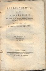 Ragionamento sopra la Santa Bibbia. Per trarne il più acconcio metodo a confutare ogni spezie di Miscredenti