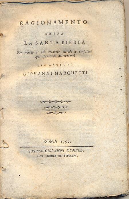 Ragionamento sopra la Santa Bibbia. Per trarne il più acconcio metodo a confutare ogni spezie di Miscredenti - Giovanni Marchetti - 2