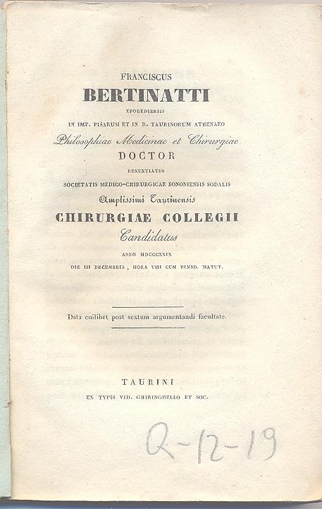 Franciscus Bertinatti eporediensis in imp. pisarum et in R. Taurinorum Athenaeo Philosophiae madicinae et chirurgiae doctor renuntiatus societatis medico chirurgicae bononiensis sodalis amplissimi taurinensis chirurgiae collegii candidatus - copertina