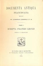 Documenta antiqua franciscana. Pars I: Scripta Fratris Leonis