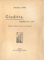 Giuditta. Tragedia in 5 atti (Quaderni della voce - Raccolti da Giuseppe Prezzolini - 3° quaderno)