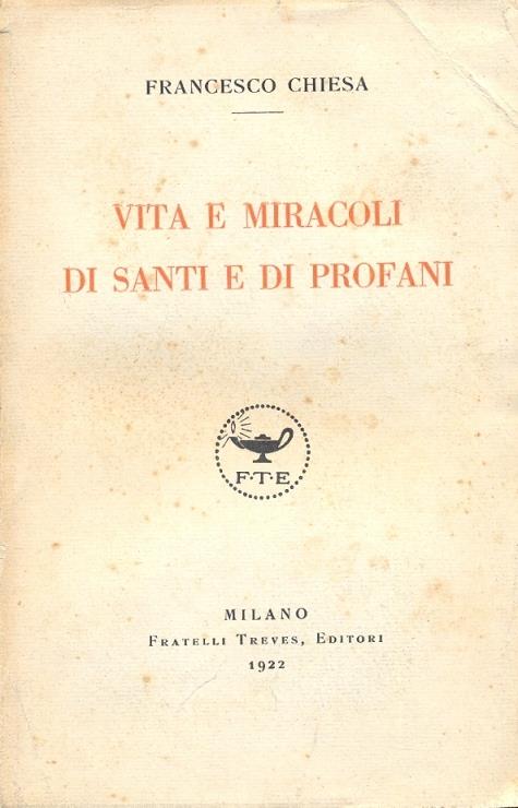 Vita e miracoli di Santi e Profani - Francesco Chiesa - 2