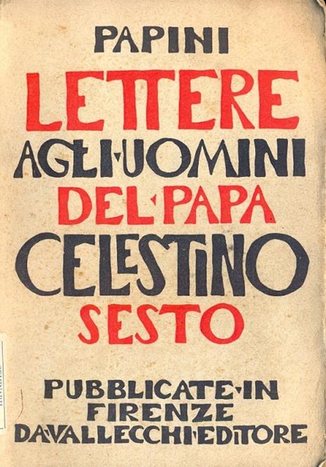 Lettere agli uomini di Papa Celestino VI. Per la prima volta tradotte e pubblicate - Giovanni Papini - 2