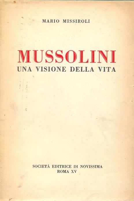 Mussolini, una visione della vita - Mario Missiroli - copertina