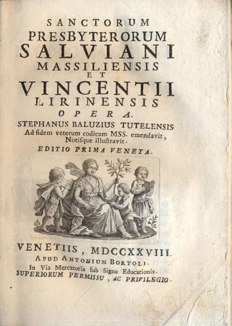 Sanctorum Presbyterorum Salviani Massiliensis et Vincentii Lirinensis opera. Stephanus Baluzius Tutelensis ad fidem veterum codicum MSS. emendavit, Notisque illustravit. Editio prima Veneta - 2