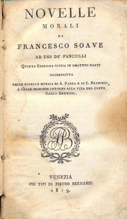 Novelle morali. Quinta edizione divisa in quattro parti accresciuta delle Novelle morali di A. Parba e di L. Bramieri e delle memorie intorno alla vita del Conte Carlo Bettoni - Francesco Soave - copertina