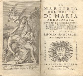 Il martirio del cuore di Maria Addolorata, ovvero considerazioni, colloqui, aspirazioni, esempj e pratiche divote su i dolori della SS. Vergine per tutti i sabati dell'anno - Liborio Siniscalchi - copertina