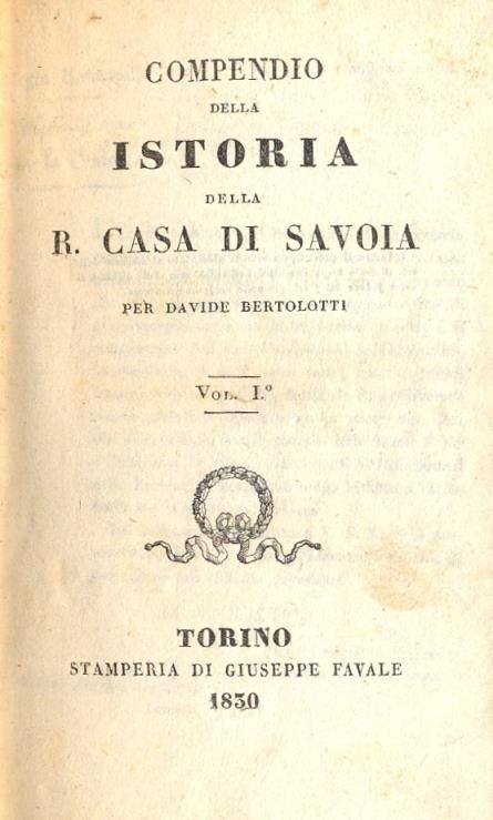 Compendio della Istoria della R. Casa di Savoia. Volume primo - Davide Bertolotti - copertina