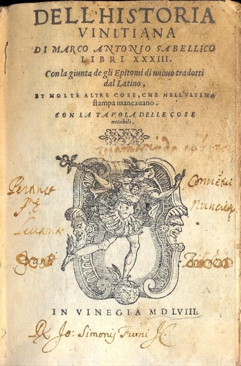 Dell'Historia Vinitana. Libri XXXIII. Con la giunta de gli Epitomi di nuovo tradotti dal Latino, et molte altre cose, che nell'ultima stampa mancavano. Con la tavola delle cose notabili - Marco Antonio Sabellico - 2