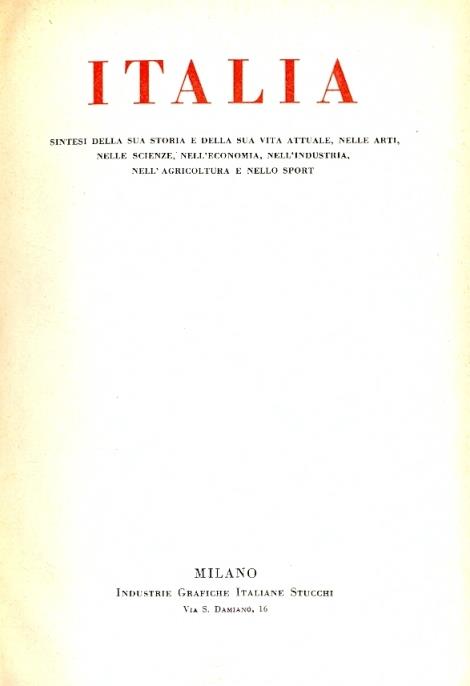 Italia. Sintesi della sua storia e della sua vita attuale, nelle arti, nelle scienze, nell'economia, nell'industria, nell'agricoltura e nello sport - copertina