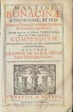 S. Theologiae, et I.V.D. Comitis palatini, & utriusque signature referendarij apostolici. Rerum omnium de morali theologia, que tribus tomis continentur compendium nunc postremo editum, & prae coeteris omnium emendatissimum