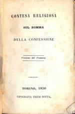 Contesa religiosa sul domma della confessione. (Collozione di buoni libri)