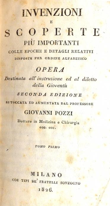 Invenzioni e scoperte più importanti colle epoche e dettagli relativi. Disposte per ordine alfabetico - Giovanni Pozzi - 2