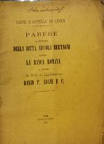 Corte d'Appello di Lucca. Parere a favore della Ditta Niccola Bertagni contro la Banca Romana e contro la Ditta in Liquidazione David P. Adami e C