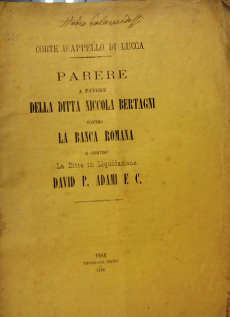 Corte d'Appello di Lucca. Parere a favore della Ditta Niccola Bertagni contro la Banca Romana e contro la Ditta in Liquidazione David P. Adami e C - copertina