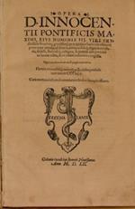 Opera. D. Innocentii Pontificis Maximi, eius nominis III. Viri eruditissimi simulatq. gravissimi,quae quidem hactenus obtineri potuerunt omnia, ad diversa, antiqua fideq digna exemplaria, sedulò, studioseq castigata, & partìm iam primùm in lucem e