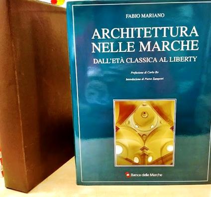 Architettura nelle Marche. Dall'età classica al liberty. Prefazione di Carlo Bo e introduzione di Pietro Zamperini - Fabio Mariano - copertina