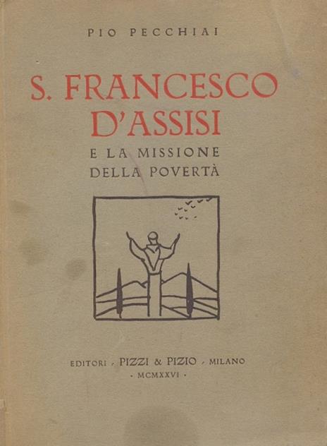 S. Francesco D'Assisi e la Missione della povertà - Pio Pecchiai - 2
