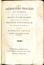 Il Sacrosanto Concilio di Trento. Colle citazioni del Nuovo e Vecchio Testamento, colle costituzioni del Diritto Pontificio ed altri Concilj della S. Romana Chiesa