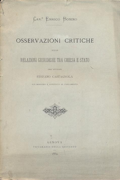 Osservazioni critiche sulle relazioni giuridiche tra Chiesa e Stato dell'avvocato Stefano Castagnola già ministro e deputato al Parlamento - Enrico Bonino - 2