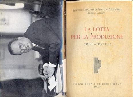 La lotta per la produzione ( 1925-III -- 1931-X E. F.). Scritti e discorsi, IV - Arnaldo Mussolini - 2