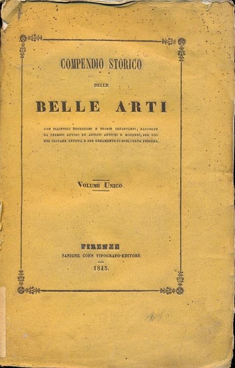 Compendio storico delle Belle Arti, con piacevoli erudizioni e teorie importanti, raccolte da celebri autori ed artisti antichi e moderni, per uso dei giovvani artisti e per ornamento di ogni colta persona - 2