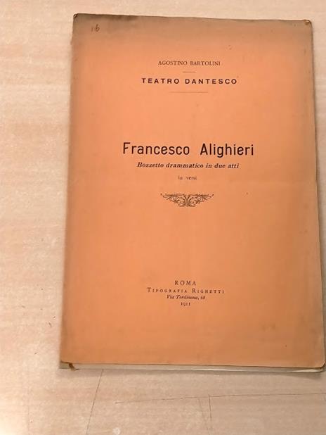 Teatro dantesco. Francesco Alighieri. Bozzetto drammatico in due atti, in versi - Agostino Bartolini - copertina