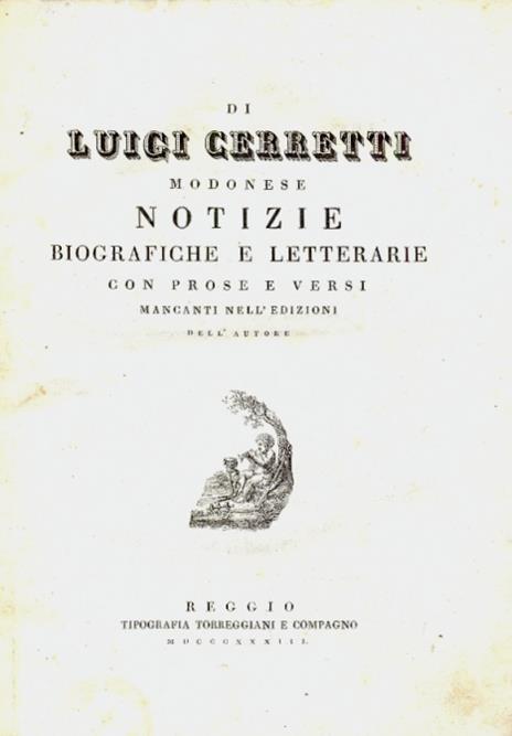 Notizie biografiche e letterarie con prose e versi di alcuni autori tra cui : Cerretti, Cassoli, Cattelani, Soli, Fontanesi, Re, Gentili, Jacopetti, Frassoni....1° tomo - 2