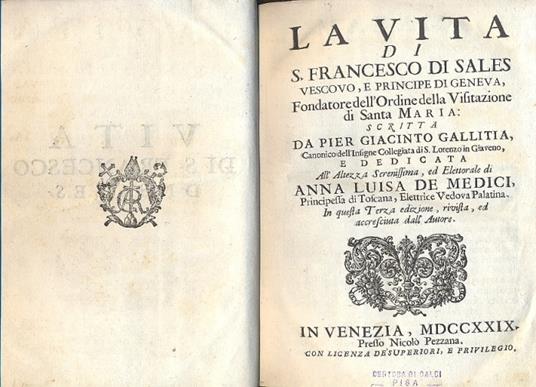 La vita di S. Francesco di Sales, Vescovo e Principe di Geneva, fondatore dell'Ordine della Visitazione di Santa Maria. In questa terza edizione rivista ed accresciuta dall'autore - Pier Giacinto Gallitia - copertina