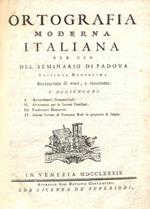 Ortografia moderna italiana per uso del seminario di Padova. Nuovamente accresciuta di voci e ricorretta con: I Avvertimenti Grammaticali. II Avvertimanti per le lettere Familiari. III Vocabolario domestico. IV Alcune Lettere di Francesco Redi in pro