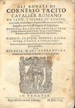 Gli annali de' fatti e guerre de' romani così civili, come esterne seguite dalla morte di Cesare Augusto, per sino all'Imperio di Vespasiano. Dove con bellissimo ordine si vede il misero stato, nel quale si trovò Roma, e tutto l'Impero Romano, nella