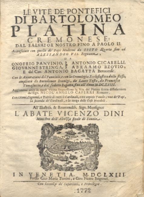 Le Vite dei Sommi Pontefici, dal Salvator Nostro sino a Paolo II. Accresciute con quelle de Papi Moderni da Sisto Quarto fino ad Alessandro VII , regnante. Con le annotazioni del Panuinio e con la Cronologia Ecclesiastica dell'istesso, ampliata da Ba - copertina