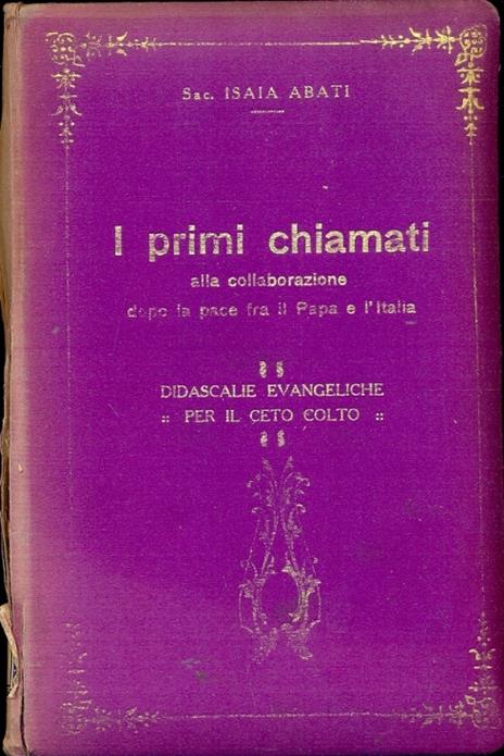 I primi chiamati alla collaborazione dopo la pace fra il Papa e l'Italia. Didascalie evangeliche per il ceto colto - Isaia Abati - copertina