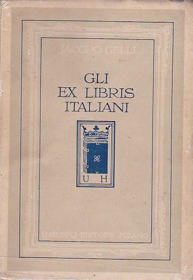 Gli ex libris italiani. Guida del raccoglitore. Seconda edizione aumentata - Jacopo Gelli - copertina