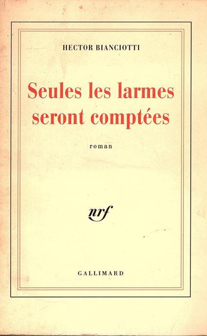 Seules les larmes seront comptées - Hector Bianciotti - copertina