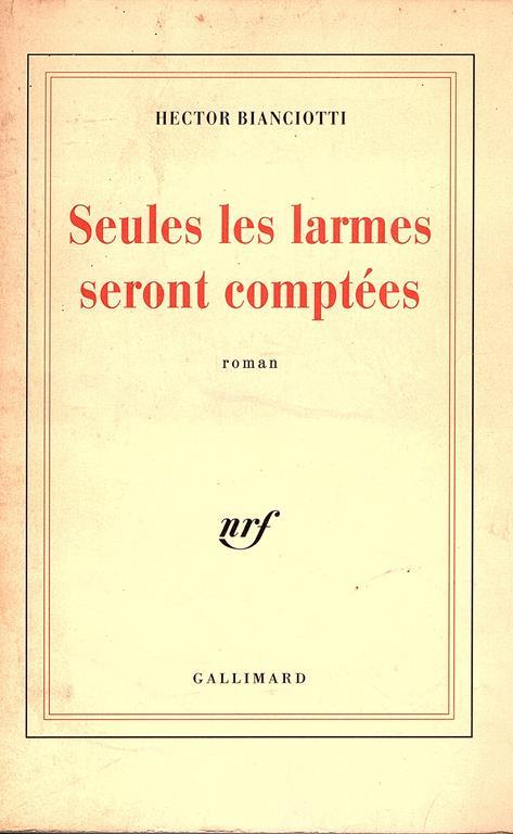 Seules les larmes seront comptées - Hector Bianciotti - copertina