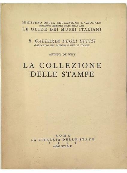 La collezione delle stampe R. Galleria degli Uffizi Gabinetto dei disegni e delle stampe - Antony De Witt - copertina