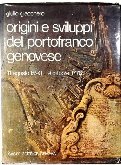 Origini e sviluppi del portofranco genovese 11 agosto 1590 - 9 ottobre 1778 - Giulio Giacchero - copertina