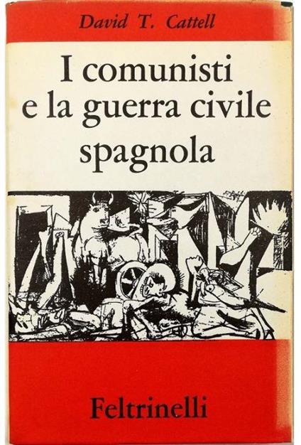 I comunisti e la guerra civile spagnola - David T. Cattell - copertina