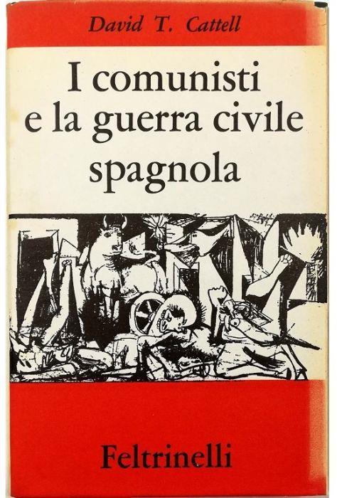 I comunisti e la guerra civile spagnola - David T. Cattell - copertina