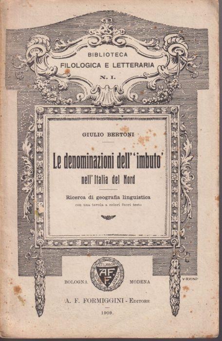 Le denominazioni dell'"imbuto" nell'Italia del Nord Ricerca di geografia linguistica - Giulio Bertoni - copertina