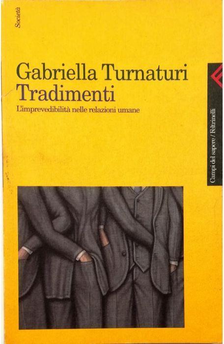 Tradimenti L'imprevedibilità nelle relazioni umane - Gabriella Turnaturi - copertina