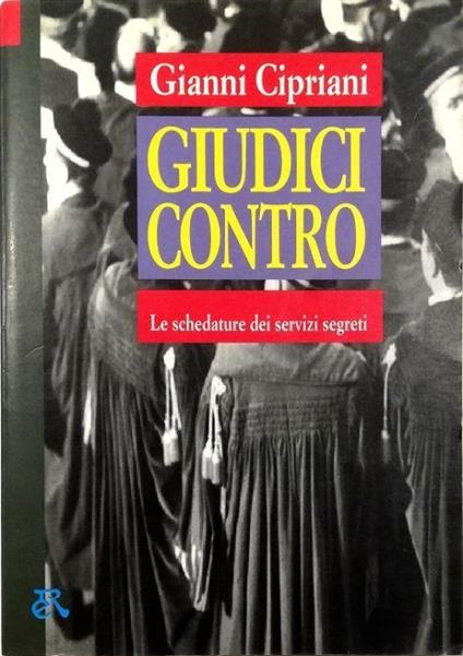 Giudici contro Le schedature dei servizi segreti - Gianni Cipriani - copertina