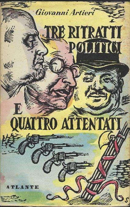 Tre Ritratti Politici E Quattro Attentati - Giovanni Artieri - copertina