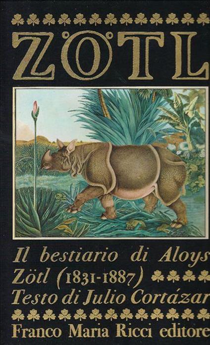 Il Bestiario Di Aloys Zotl ( 1831 - 1887 ) - Julio Cortázar - copertina