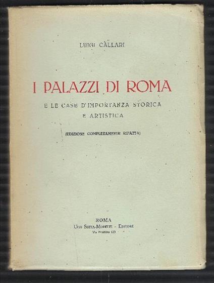 I Palazzi Di Roma E Le Case D'importanza Storica E Artistica - Luigi Callari - copertina