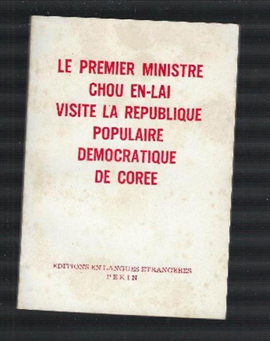 Le Premier Ministre Chou En-Lai Visite La Republique Populaire Democratique D.. - copertina