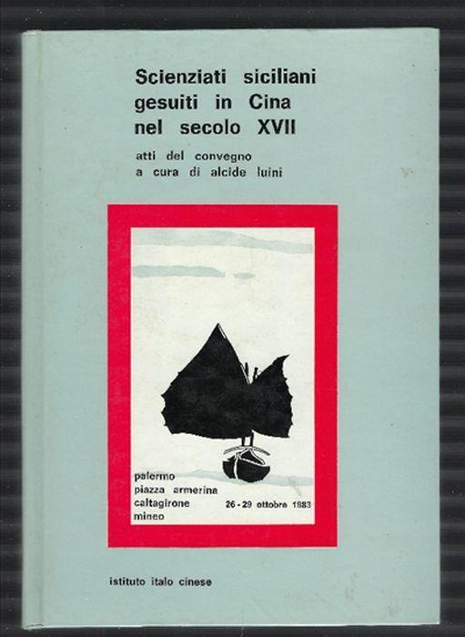 Scienziati Siciliani Gesuiti In Cina Nel Secolo Xvii - Alcide Luini - copertina