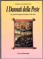 I Dannati della Peste: tre secoli di stragi nel Trentino (1348 - 1636)